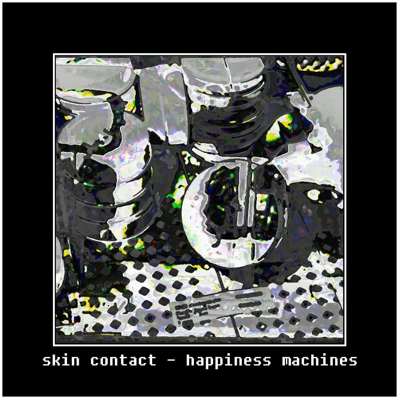 Glitchy, desaturated image centered in a black square with a thin white border. Beneath the glitchy bit is the title (skin contact - happiness machines) in an old-school computer-like font.